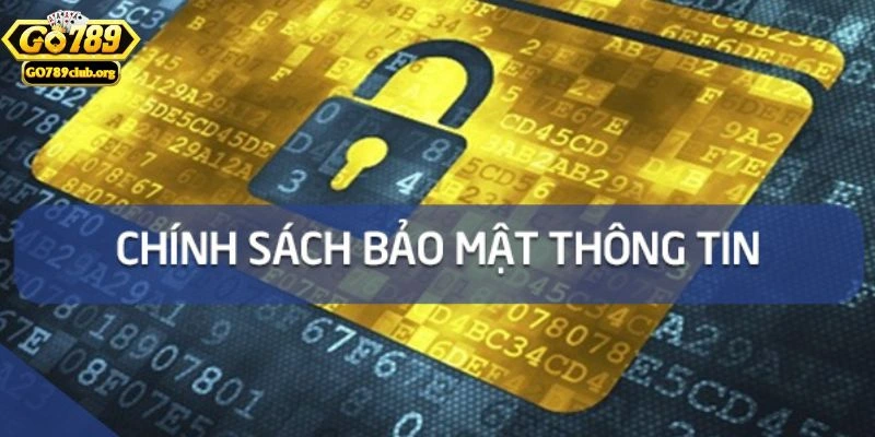Chính sách bảo mật GO789: Tổng quan