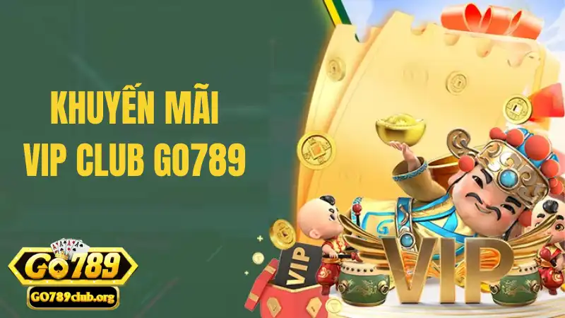 Tổng quan về khuyến mãi VIP Club GO789